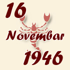 Škorpija, 16 Novembar 1946.