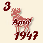Ovan, 3 April 1947.