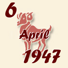 Ovan, 6 April 1947.