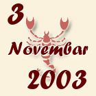 Škorpija, 3 Novembar 2003.