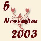 Škorpija, 5 Novembar 2003.