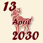 Ovan, 13 April 2030.