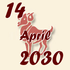 Ovan, 14 April 2030.