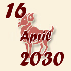 Ovan, 16 April 2030.
