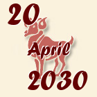 Ovan, 20 April 2030.