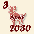 Ovan, 3 April 2030.