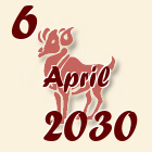 Ovan, 6 April 2030.