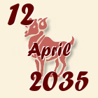 Ovan, 12 April 2035.